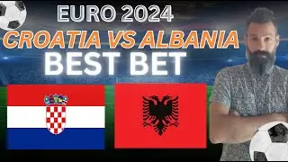 Croatia vs Albania Picks, Predictions and Odds | 2024 EURO 2024 Best Bets 6/19/24