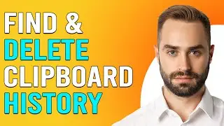 How To Find & Delete Clipboard History (How To Clear Your Clipboad History)