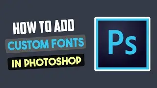 HOW TO ADD FONTS IN PHOTOSHOP | INSTALL NEW FONTS IN PHOTOSHOP | DOWNLOAD NEW FONTS FOR PHOTOSHOP |