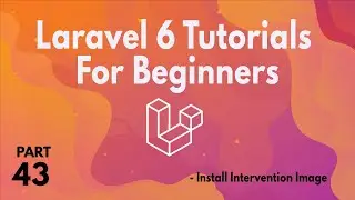 Laravel 6 Tutorials for Beginners (Part 43) - Install Intervention Image