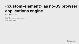 11. custom-element as no-JS browser applications engine - Sasha Firsov