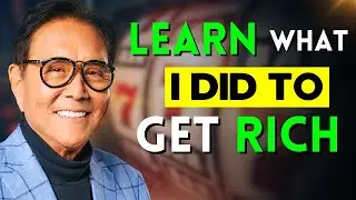 Learn How To Get RICH From ROBERT KIYOSAKI!