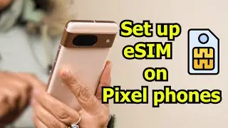 Guide to set up eSIM on Pixel phones