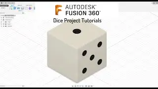 Fusion 360 Tutorials - Dice Project - Part 2