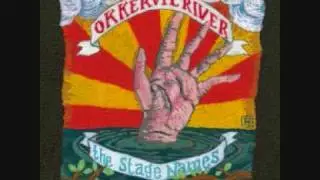 Okkervil River - A Hand To Take Hold Of The Scene