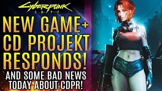 Cyberpunk 2077 - New Game Plus!  CD Projekt Reds Official Response! And Bad News About CDPR!