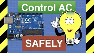 Control AC Devices with Arduino SAFELY - Relays & Solid State Switches