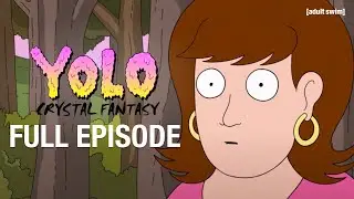 FULL EPISODE | YOLO: Crystal Fantasy: Enter Bushworld Part One | adult swim