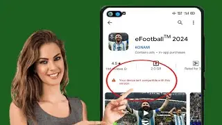 Fix eFootball 2024 Not Compatible with Your Device | Your device isnt compatible with this version