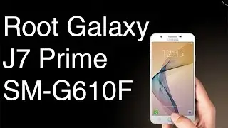 Root Samsung Galaxy J7 Prime SM-G610F,SM-G610M,G610Y | Android 6.0.1 marshmallow