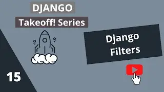 Django Takeoff! Series 2021 - Django Filters #15 || Beginners Course