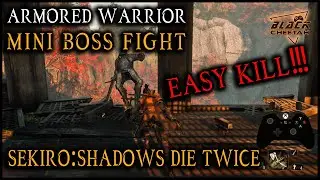 How to Kill the Armored Warrior in Senpou Temple | Sekiro : Shadows Die Twice Mini Boss