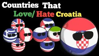 Countries that Love and Hate Croatia (Countryballs)