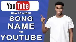 How to check song name on youtube (2024)