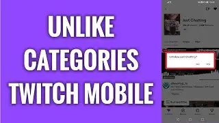 How To Unlike Categories On Twitch Mobile