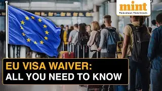 What Is European Union's New Visa Waiver Scheme? How Does It Work? | All You Need To Know | Watch