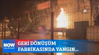 Geri dönüşüm fabrikasında yangın... 9 Ağustos 2024 Çalar Saat