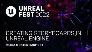 Creating Storyboards in Unreal Engine | Unreal Fest 2022