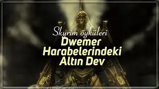 Skyrim Öyküleri | Dwemer Harabelerindeki Altın Dev