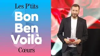 Les p'tits coeurs  | BON BEN VOILÀ #3