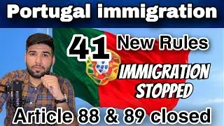 New Rules in Portugal for immigrants | Immigration stopped | Article 88 & 89