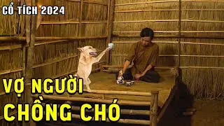 CỔ TÍCH MỚI 2024 - VỢ NGƯỜI CHỒNG CHÓ | Phim Truyện Cổ Tích Hay Nhất | Cổ Tích Việt Nam 2024