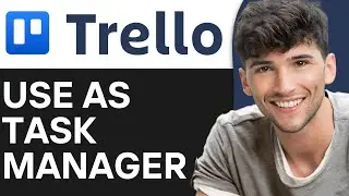 How To Use Trello as a Task Manager (2024)