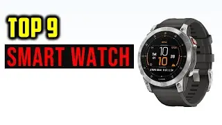 Top 9 Best Smart Watch in 2023 - The Best Smart Watch Reviews