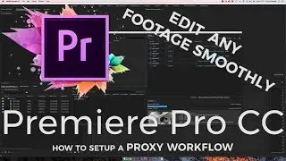 Edit ANY Footage SMOOTHLY | Proxy Workflow Tutorial | Premiere Pro CC | Editing Made Easy [Ep.7]