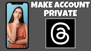 How To Make An Account Private On Threads | Threads App Tutorial