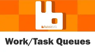 RabbitMQ - Task/Work Queues