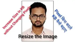 Increase Size of Image in KB without Changing Pixels or dimensions of Pic in Hindi