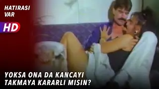 Yoksa Ona Da Kancayı Takmaya Kararlı Mısın? | Hatırası Var