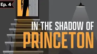 In the Shadow of Princeton - Episode 4: A New Theory