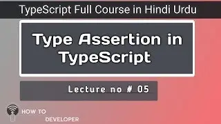 Typescript Tutorials in Hindi part 05 | Types Assertion | in Hindi/Urdu