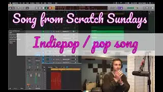 Songs from Scratch Sundays #2: 6/21/20  - making a pop / indiepop track in #LogicProX