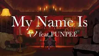 ヤノ feat. PUNPEE - My Name Is...