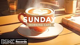 SUNDAY MORNING JAZZ: Relaxing Jazz Music in Cozy Coffee Shop Ambience ☕ Smooth Instrumental Music