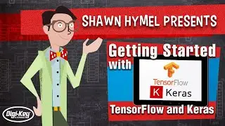 Getting Started with TensorFlow and Keras – Maker.io | Digi-Key Electronics