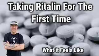 Taking Ritalin For The First Time! What It Feels Like