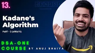 Kadane's Algorithm | Largest Sum Contiguous Subarray | Java and C++ | Anuj Bhaiya ✅DSAOne Course #13