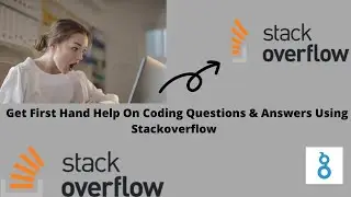 Get First Hand Help On Coding Questions & Answers Using Stackoverflow.