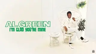 Al Green - I'm Glad You're Mine (Official Lyric Video)