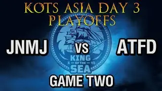 KOTS XVII ASIA | Day 3 Playoffis Round 2 - JNMJ vs ATFD Game 2