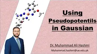 Tutorial 28 | Using Pseudopotentials with Huzinaga Basis Sets in Gaussian | Dr M A Hashmi