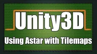 Unity3D - Implementing Astar with Tilemaps