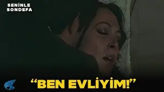 Seninle Son Defa Türk Filmi | Nesrin, Uğur'a Karşı Koyamıyor!