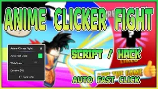 Anime Clicker Fight Script Roblox - Fast Click Auto & Walk Speed!