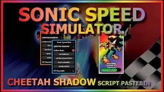 SONIC SPEED SIMULATOR Script Pastebin 2023 AUTO FARM CHEETAH SHADOW 🏁🤖