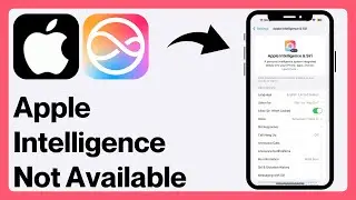 How to FIX “Apple Intelligence is not currently available in your country or region” Error on iPhone